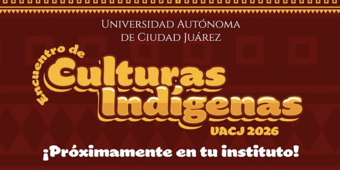 Alistan encuentro de Culturas Indígenas UACJ 2026